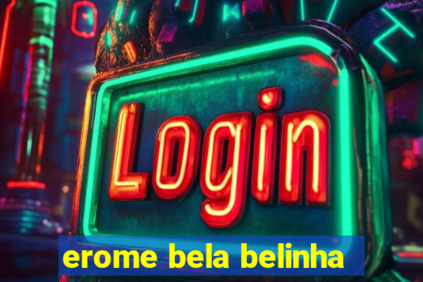 erome bela belinha